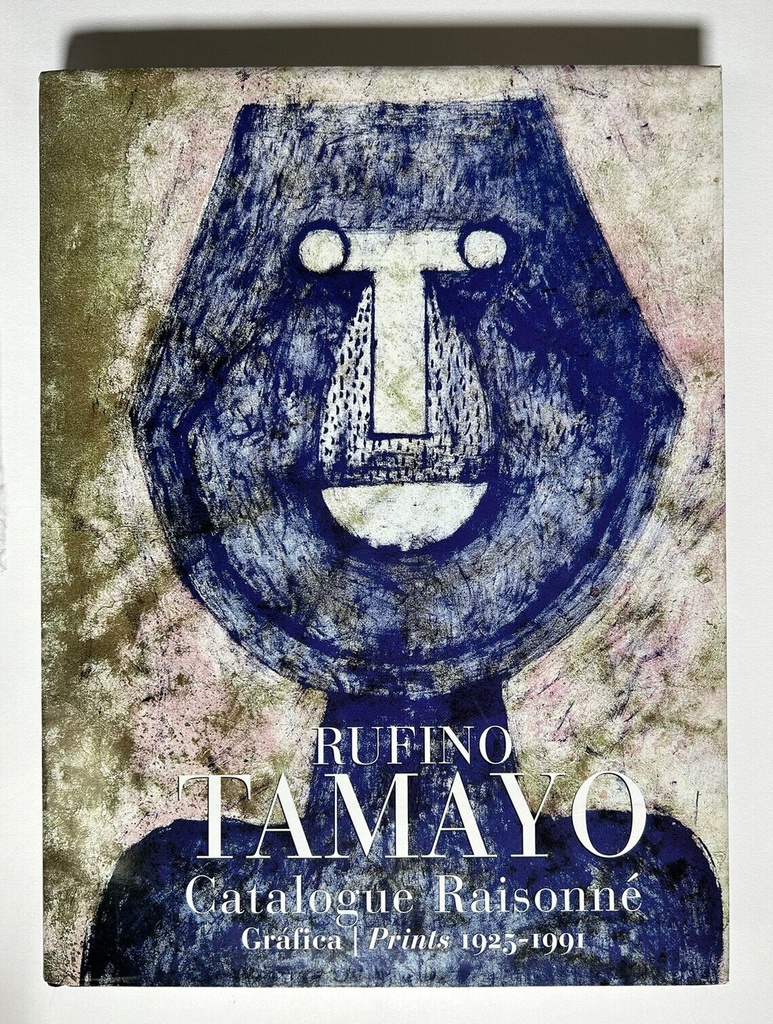 Rufino Tamayo. Catalogue Raisonné. Obra Gráfica