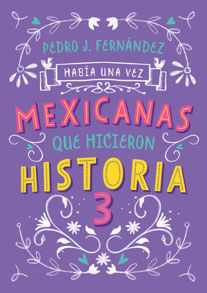 Literatura Juvenil Había Una Vez Mexicanas Que Hicieron Historia / Vol. 3