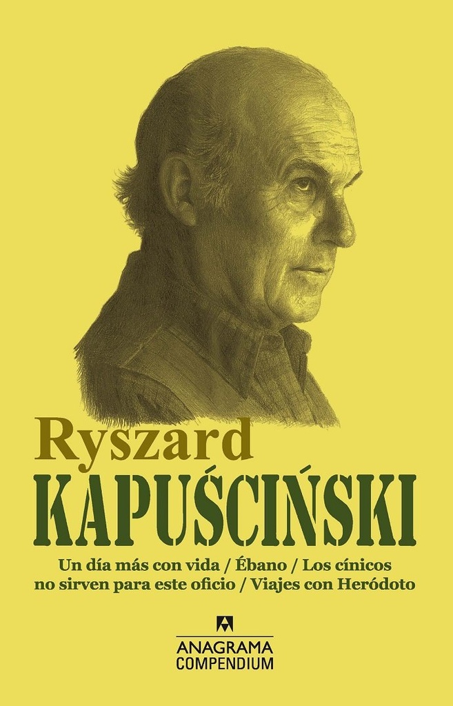 Ryszard Kapuscinski / Un Día Más Con Vida / Ébano / Los Cínicos no Sirven para este Oficio / Viajes con Herodoto