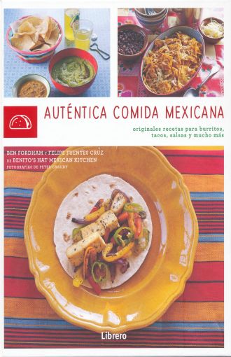 Autentica Comida Mexicana. Originales Recetas Para Burritos Tacos Salsas Y Mucho Mas