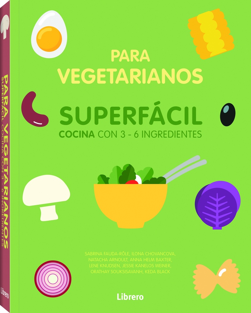 Para Vegetarianos. Superfácil Cocina Con 3 - 6 Ingredientes