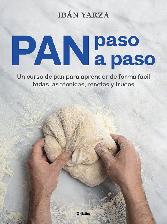 Pan Paso A Paso. Un Curso De Pan Para Aprender De Forma Fácil Todas Las Técnicas, Recetas Y Trucos