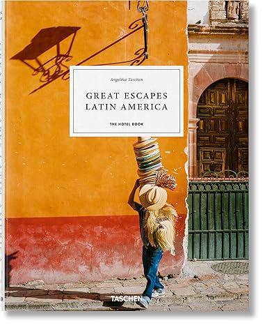 Great Escapes Latin America: The Hotel Book
