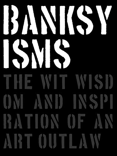 [YOTT781] Banksyisms: The Wit, Wisdom and Inspiration of an Art Outlaw