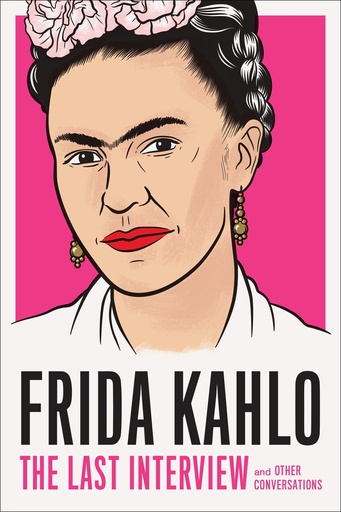 [YOTT989] Frida Kahlo: The Last Interview: And Other Conversations