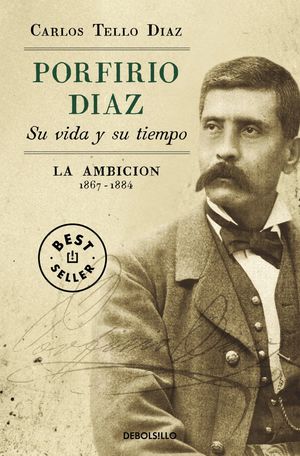 [9786073833677] Porfirio Díaz. Su Vida Y Su Tiempo II. La Ambición 1867 - 1884