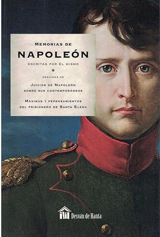 [MEGA4770] Memorias de Napoleón Seguidas de Juicios de Napoleón sobre sus contemporáneos / Máximas y pensamientos del prisionero de Santa Elena