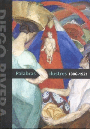 [URA2320] Diego Rivera Palabras ilustres 1886 - 1921